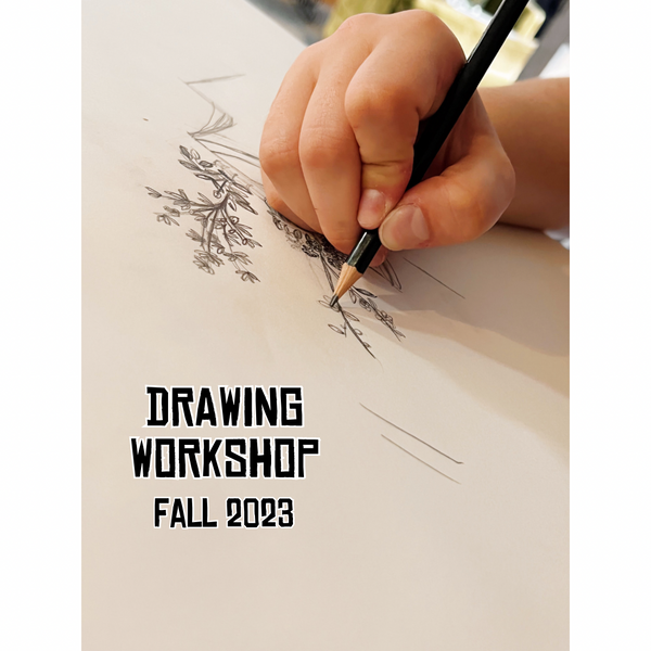 Drawing Workshop (8th-12th grades) • Fall 2023